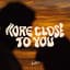 Album cover for More Close To You by DALEXO